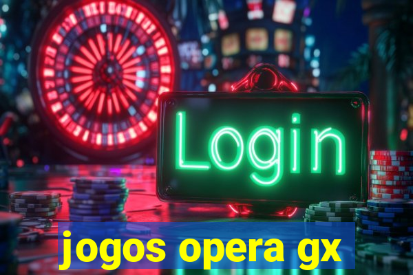 jogos opera gx